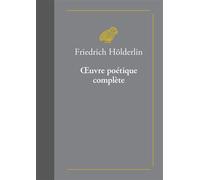 Œuvre poétique complète Edition bilingue français-allemand - Friedrich Hölderlin - Belles Lettres - relié - Poésie