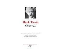 Oeuvres - Les Aventures De Tom Sawyer - La Vie Sur Le Mississippi - Aventures De Huckleberry Finn - La Tragédie De David Wilson, Le Parfait Nigaud