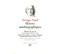 Œuvres autobiographiques Histoire de ma vie (1822-1832) - Lettres d'un voyageur - Un hiver à Majorque - Journal intime destiné à Musset - etc. - George Sand - Gallimard - relié - Récit