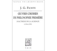 Oeuvres Choisies De Philosophie Première - Doctrine De La Science (1794-1797), 3ème Édition