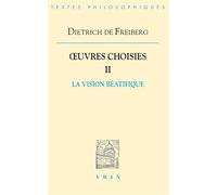Œuvres choisies II: La vision béatifique - Dietrich de Freiberg - Vrin - broché - Essai
