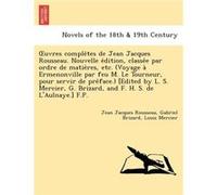 Uvres Comple Tes de Jean Jacques Rousseau. Nouvelle E Dition Par Ordre de Matie Res Etc. Voyage a Ermenonville Par Feu M. Le Tourneur Pou - Jean Jean Jacques RousseauJean Jacques Rousseau (Au