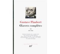 Gustave Flaubert – Œuvres complètes – Tome 3, 1851-1862 – Relié