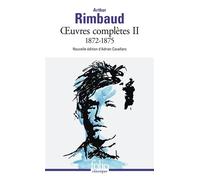 Arthur Rimbaud – Œuvres complètes – Tome 2 : 1872-1875 – Gallimard