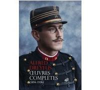 Œuvres complètes (1894-1936) Vincent Duclert (Editeur du volume), Vincent Duclert (Préface), Philippe Oriol (Editeur du volume), Philippe Oriol (Préface), Alfred Dreyfus (Auteur), Pierre Dreyfus (Post