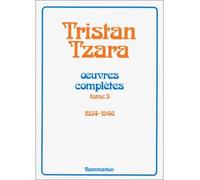 Oeuvres Complètes - /Tristan Tzara Tome 3 - Oeuvres Complètes..., 1934-1946