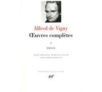 Vigny – Oeuvres complètes – Tome 2 : Prose – Gallimard