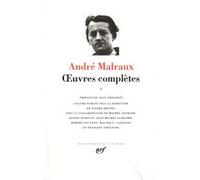 Malraux : Oeuvres complètes, tome 1