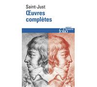 Antoine-Louis de Saint-Just – Œuvres complètes – Éd. Anne Kupiec, Miguel Abensour – Gallimard