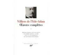 Œuvres complètes Auguste De Villiers De L'Isle-Adam (Auteur), Allan Raitt (Edité par), Pierre-Georges Castex (Edité par)