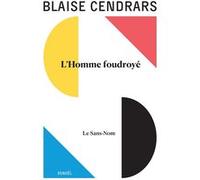 Blaise Cendrars – Œuvres complètes: L'Homme foudroyé suivi de Le Sans nom – Éditions Denoël – Broché