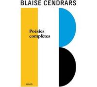 Blaise Cendrars – Œuvres complètes : Poésies complètes (1) – Claude Leroy (éd.) – Éditions Denoël
