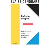 Blaise Cendrars – Œuvres complètes – La Main coupée (1918) suivi de La Femme et le Soldat – Broché