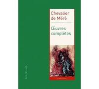 Œuvres complètes Chevalier De Mere (Auteur), Charles-Henri Boudhors (Editeur du volume), Patrick Dandrey (Préface)