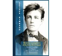 Œuvres complètes d’Arthur Rimbaud: Poésies Complètes Les Stupra Une saison en enfer Les Illuminations Avec introduction biographique: Classiques de la Littérature Française