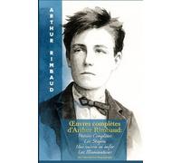 Œuvres complètes d’Arthur Rimbaud: Poésies Complètes Les Stupra Une saison en enfer Les Illuminations Avec introduction biographique: Classiques de la Littérature Française