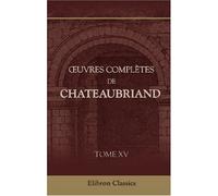 Œuvres complètes de Chateaubriand: Tome 15. Essai sur la littérature anglaise