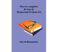 ¿Uvres Complètes De Guy De Maupassant (Volume 02)
