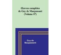 ¿Uvres Complètes De Guy De Maupassant (Volume 07)