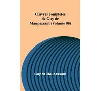 ¿Uvres Complètes De Guy De Maupassant (Volume 08)
