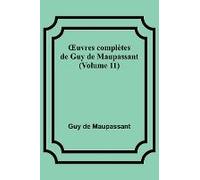 ¿Uvres Complètes De Guy De Maupassant (Volume 11)