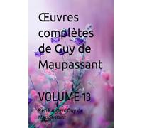 Œuvres complètes de Guy de Maupassant: VOLUME 13