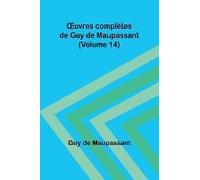 ¿Uvres Complètes De Guy De Maupassant (Volume 14)