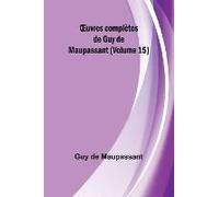 ¿Uvres Complètes De Guy De Maupassant (Volume 15)
