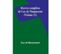 ¿Uvres Complètes De Guy De Maupassant (Volume 21)