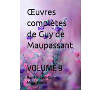 Œuvres complètes de Guy de Maupassant: VOLUME 9