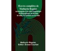 ¿Uvres Complètes De Mathurin Regnier; Accompagnées D'une Notice Biographique Et Bibliographique, De Variantes, De Notes, D'un Glossaire Et D'un Index