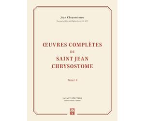 Œuvres complètes de saint Jean Chrysostome, tome 8