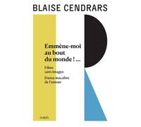Œuvres complètes Emmène-moi au bout du monde !... - Films sans images - Danse macabre de l'amour - Blaise Cendrars - Denoël - broché - Roman
