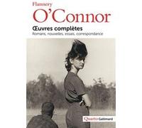 Flannery O'Connor – Œuvres complètes: Romans, nouvelles, essais – Préface Guy Goffette