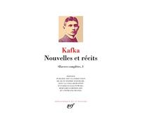 Franz Kafka – Œuvres complètes I : Nouvelles et récits – Gallimard