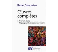 Oeuvres Complètes - Tome 1, Premiers Écrits - Règles Pour La Direction De L'esprit