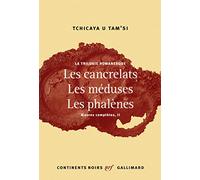 Oeuvres Complètes - Tome 2, La Trilogie Romanesque : Les Cancrelats - Les Méduses - Les Phalènes