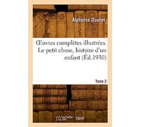 OEuvres complètes illustrées. Tome 2. Le petit chose, histoire d'un enfant - Ernest Daudet - Hachette Bnf - broché - Livre