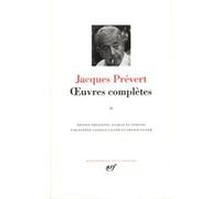 Œuvres complètes Jacques Prévert (Auteur), Arnaud Laster (Edité par), Danièle Gasiglia-Laster (Edité par)