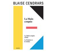Blaise Cendrars – Œuvres complètes – La Main coupée (1918) suivi de La Femme et le Soldat – Broché