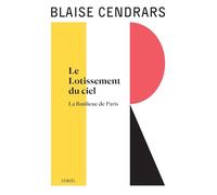 Blaise Cendrars – Œuvres complètes : Le Lotissement du ciel – Suivi de La Banlieue de Paris – Éditions Denoël