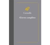 Œuvres complètes Pierre Corneille (Auteur), Romain Debluë (Préface), André Stegmann (Notes)