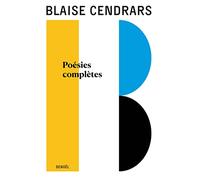 Blaise Cendrars – Œuvres complètes : Poésies complètes (1) – Claude Leroy (éd.) – Éditions Denoël
