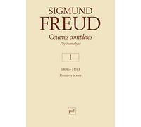 Œuvres complètes - psychanalyse - vol. I : 1886-1893