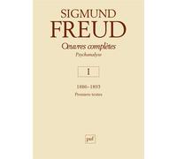 Œuvres complètes - psychanalyse - vol. I : 1886-1893 - Sigmund Freud - Puf - broché - Essai