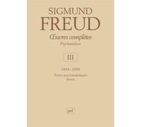 Œuvres complètes - psychanalyse - vol. III : 1894-1899 Textes psychanalytiques divers - Sigmund Freud - Puf - relié - Livre