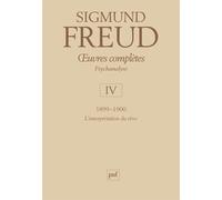 Œuvres complètes - psychanalyse - vol. IV : 1899-1900 L'interprétation du rêve - Sigmund Freud - Puf - broché - Essai