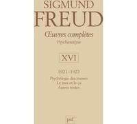 Œuvres complètes - psychanalyse - vol. XVI : 1921-1923 Sigmund Freud (Auteur)