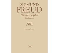 Œuvres complètes - psychanalyse - vol. XXI : Index général Psychanalyse - Sigmund Freud - Puf - relié - Essai