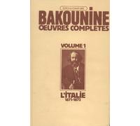 Œuvres Complètes T. 1 - L'Italie (1871-1872) - Michel Bakounine - Ivrea - Livre